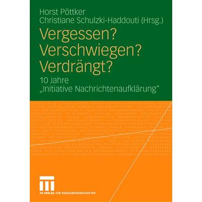 Vergessen? Verschwiegen? Verdrängt?, Taschenbuch von Horst Pöttker,Christiane Schulzki-Haddouti,Tobias Eberwein, VS Verlag für Sozialwissenschaften,