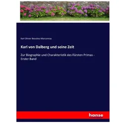 Karl von Dalberg und seine Zeit, Belletristik von Karl Olivier Beaulieu-Marconnay