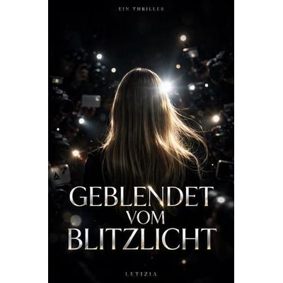 Geblendet vom Blitzlicht, Taschenbuch von Letizia Delbono, Epubli, 978-3-565-76041-1