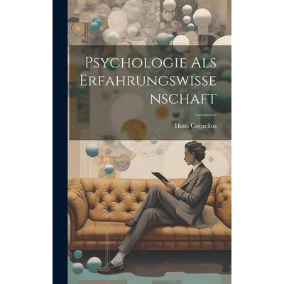 Psychologie als erfahrungswissenschaft, Gebundene Ausgabe von Hans Cornelius, British Library, Historical Print Editions, 978-1-01-994701-2