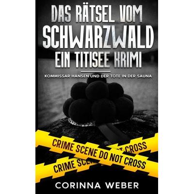 Das Rätsel vom Schwarzwald, Taschenbuch von Corinna Weber, BoD – Books on Demand, 978-3-7597-6963-3