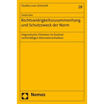 Rechtswidrigkeitszusammenhang und Schutzzweck der Norm, Taschenbuch von David John, Nomos, 978-3-8487-6450-1