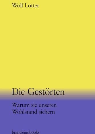 Wolf Lotter - Die Gestörten: Warum sie unseren Wohlstand sichern brand eins books - Preis vom 07.10.2026 11:45:10 h