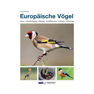 Europäische Vögel, Gebundene Ausgabe von Thomas Wendt, Arndt-Verlag bei AVES Publishing e.K., 978-3-945440-88-9