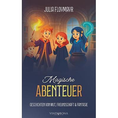 Magische Abenteuer, Taschenbuch von Julia Floymayr, Vindobona Verlag, 978-3-903579-54-5