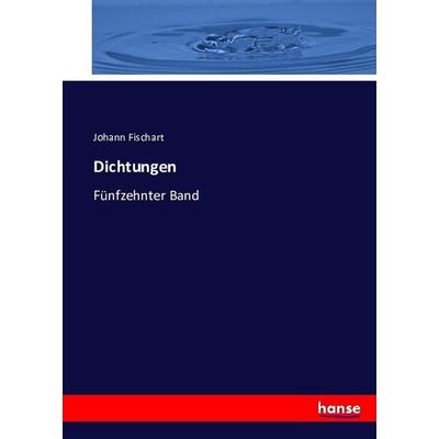 Dichtungen, Taschenbuch von Johann Fischart, Hansebooks, 978-3-7434-1555-3