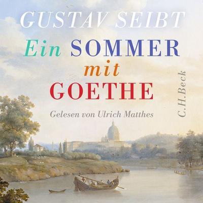 Ein Sommer mit Goethe - Gustav Seibt, Audio, 9783406848797