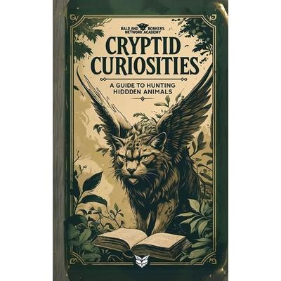Cryptid Curiosities, Taschenbuch von Dakota Frandsen, Bald and Bonkers Network Academy