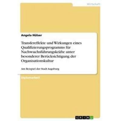 Transfereffekte und Wirkungen eines Qualifizierungsprogramms für Nachwuchsführungskräfte unter besonderer Berücksichtigung der Organisationskultur,