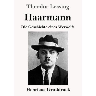 Haarmann (Großdruck), Taschenbuch von Theodor Lessing, BoD - Books on Demand, 978-3-8478-3872-2