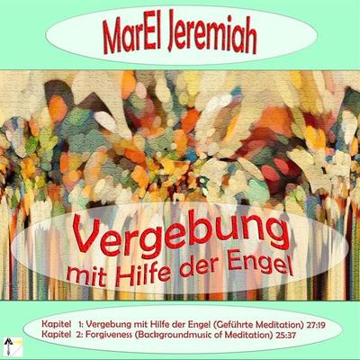 Vergebung mit Hilfe der Engel - Marel Jeremiah, Audio, 4250444781591