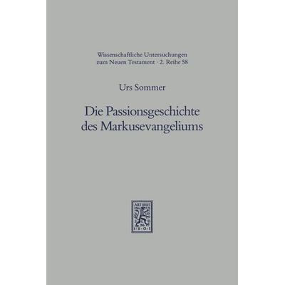 Die Passionsgeschichte des Markusevangeliums, Taschenbuch von Urs Sommer, Mohr Siebeck, 978-3-16-145754-8