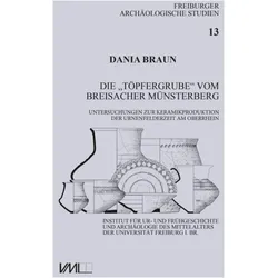 Die 'Töpfergrube' vom Breisacher Münsterberg, Fachbücher von Dania Braun