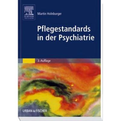 Pflegestandards in der Psychiatrie, Taschenbuch von Martin Holnburger, Urban & Fischer in Elsevier, 978-3-437-26201-2