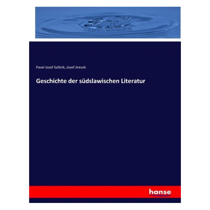 Hansebooks Geschichte der südslawischen Literatur (Deutsch, Softcover, Josef Jirecek, Pavel Jozef Safrik) (55906643)