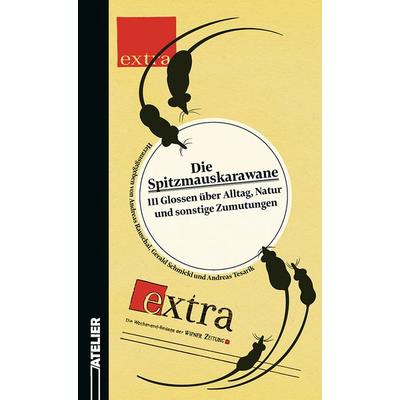 Die Spitzmauskarawane, Taschenbuch von , Edition Atelier, 978-3-99065-130-8