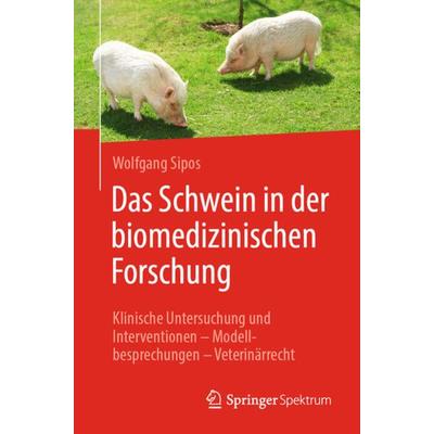 Das Schwein in der biomedizinischen Forschung, Taschenbuch von Wolfgang Sipos, Springer Berlin, 978-3-662-65843-7
