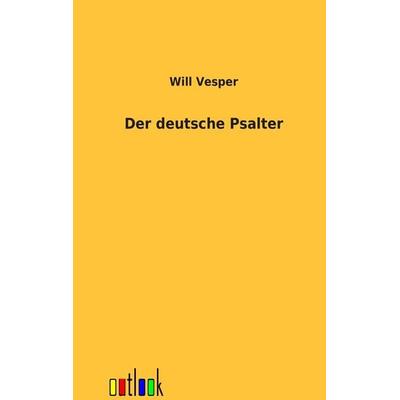 Der deutsche Psalter, Taschenbuch von Will Vesper, Outlook, 978-3-86403-352-0
