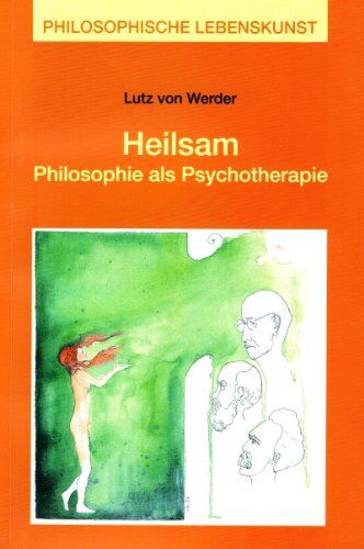 Lutz von Werder - Heilsam: Philosophie als Psychotherapie - Preis vom 17.10.2026 19:25:27 h