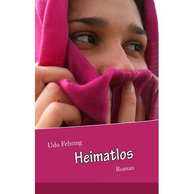 Heimatlos, Gebundene Ausgabe von Udo Fehring, BoD – Books on Demand, 978-3-8482-2400-5