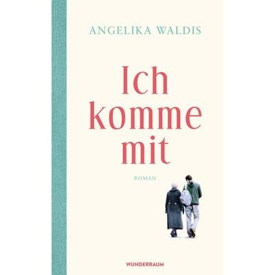 Ich komme mit, Gebundene Ausgabe von Angelika Waldis, Wunderraum