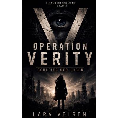 Operation Verity, Taschenbuch von Lara Velren, BoD – Books on Demand, 978-3-696-36784-8