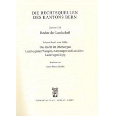 Rechtsquellen des Kanton Bern / Die Rechtsquellen des Kantons Bern. Rechte der Landschaft / Das Recht im Oberaargau, Landvogtei Wangen, Aarwangen und