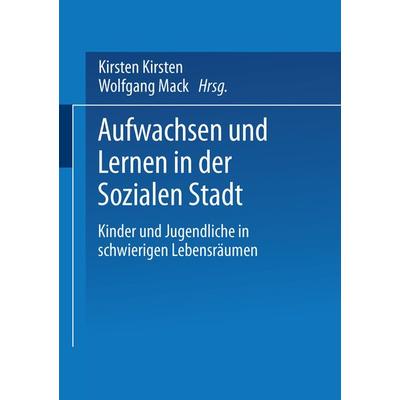 Aufwachsen und Lernen in der Sozialen Stadt, Taschenbuch von Kirsten Bruhns,Wolfgang Mack, VS Verlag für Sozialwissenschaften, 978-3-8100-3040-5