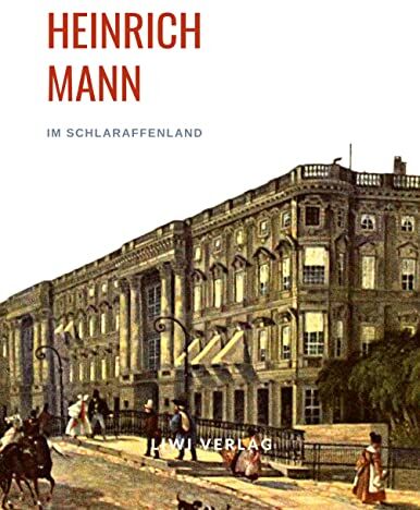 Heinrich Mann - Heinrich Mann: Im Schlaraffenland. Vollständige Neuausgabe - Preis vom 09.10.2026 07:28:09 h
