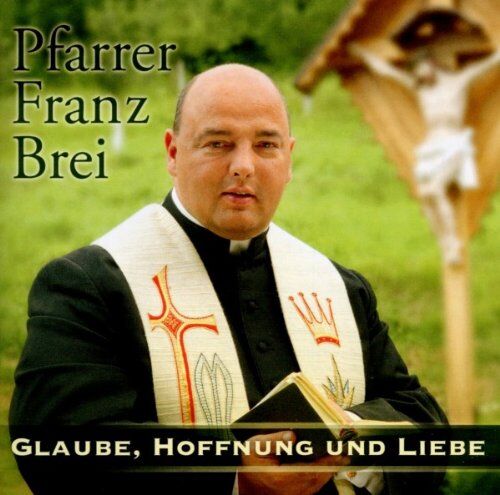 Brei, Franz Pfarrer - Glaube, Hoffnung und Liebe - Preis vom 30.09.2026 09:01:18 h