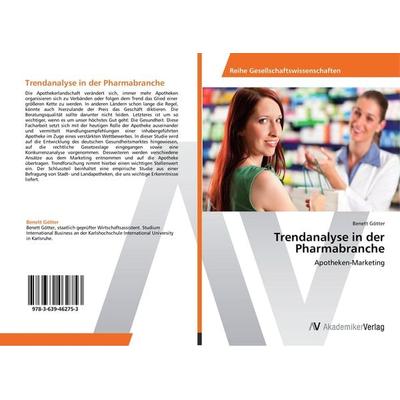 Trendanalyse in der Pharmabranche, Taschenbuch von Benett Götter, AV Akademikerverlag, 978-3-639-46275-3