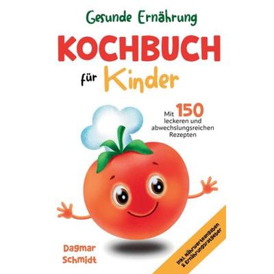 Gesunde Ernährung - Kochbuch für Kinder, Taschenbuch von Dagmar Schmidt, Tredition, 978-3-347-77614-2