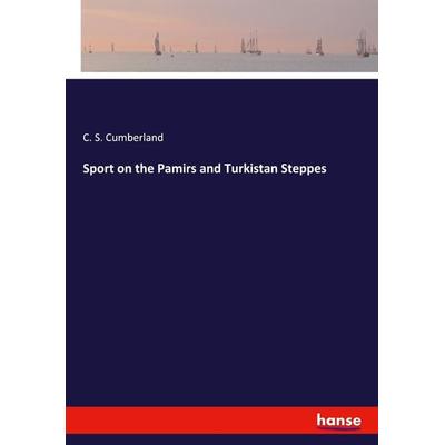 Sport on the Pamirs and Turkistan Steppes, Taschenbuch von C. S. Cumberland, Hansebooks, 978-3-337-97381-0