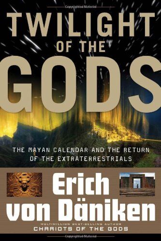 Däniken, Erich von - Twilight of the Gods: The Mayan Calendar and the Return of the Extraterrestrials - Preis vom 09.10.2026 07:28:09 h