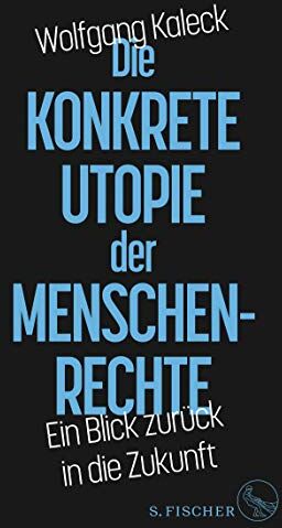 Wolfgang Kaleck - Die konkrete Utopie der Menschenrechte: Ein Blick zurück in die Zukunft - Preis vom 05.10.2026 03:47:11 h
