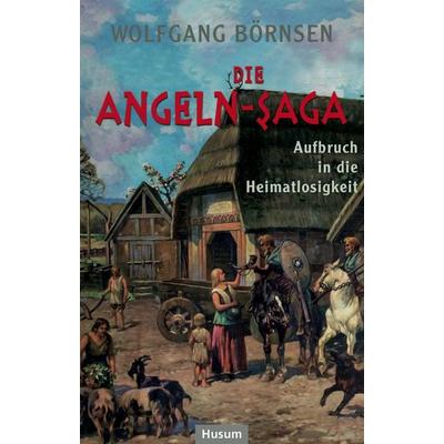 Die Angeln-Saga, Gebundene Ausgabe von Wolfgang Börnsen, Husum Druck- und Verlagsgesellschaft, 978-3-89876-967-9