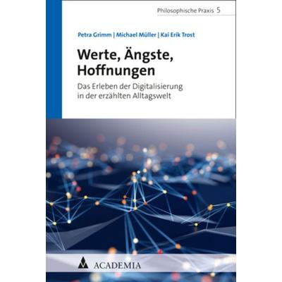 Werte, Ängste, Hoffnungen, Taschenbuch von Petra Grimm,Michael Müller,Kai Erik Trost, Academia