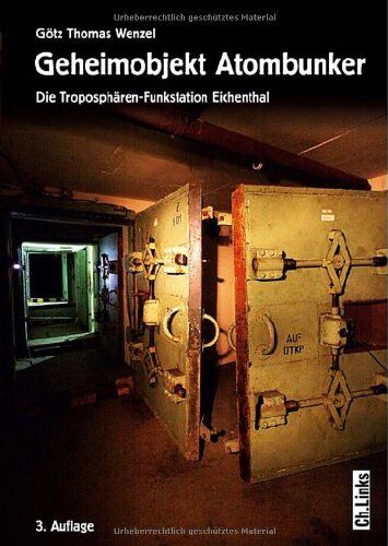 Götz Thomas Wenzel - Geheimobjekt Atombunker. Die Troposphären-Funkstation Eichenthal - Preis vom 13.10.2026 19:28:25 h