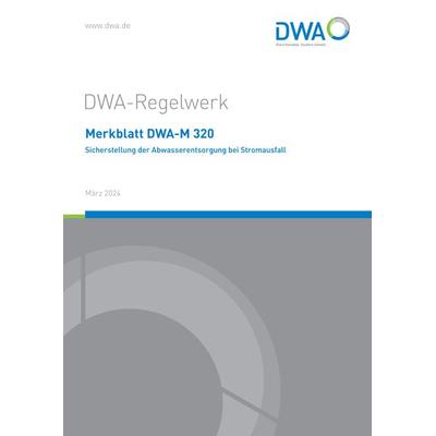 Merkblatt DWA-M 320 Sicherstellung der Abwasserentsorgung bei Stromausfall, Taschenbuch von , Deutsche Vereinigung für Wasserwirtschaft, Abwasser und