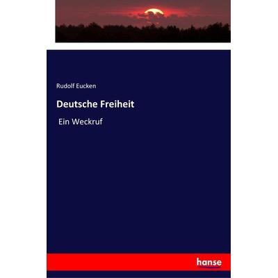 Deutsche Freiheit, Taschenbuch von Rudolf Eucken, Hansebooks, 978-3-337-35777-1