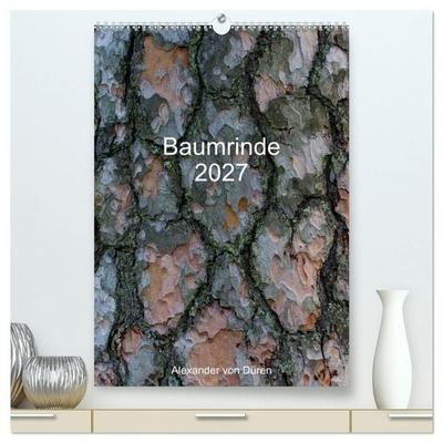 Baumrinde 2027 (hochwertiger Premium Wandkalender 2027 DIN A2 hoch), Kunstdruck in Hochglanz
