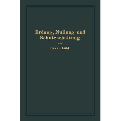 Erdung, Nullung und Schutzschaltung, Taschenbuch von Oskar Löbl, Springer Berlin, 978-3-642-90053-2