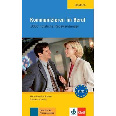 Kommunizieren im Beruf, Taschenbuch von Hans-Heinrich Rohrer,Carsten Schmidt, Klett Sprachen GmbH, 978-3-12-606189-6