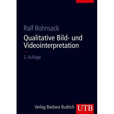 Qualitative Bild- und Videointerpretation, Taschenbuch von Ralf Bohnsack, Utb GmbH, 978-3-8252-8482-4