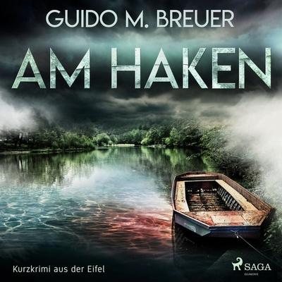 Am Haken - Kurzkrimi aus der Eifel (Ungekürzt) - Guido M. Breuer, Audio, 9788726080506