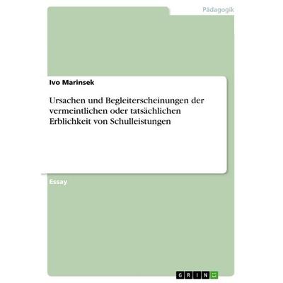 Ursachen und Begleiterscheinungen der vermeintlichen oder tatsächlichen Erblichkeit von Schulleistungen, Taschenbuch von Ivo Marinsek, GRIN,