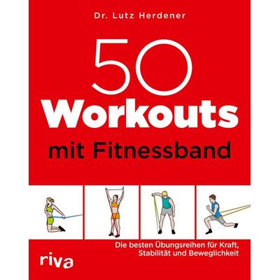 50 Workouts mit Fitnessband, Taschenbuch von Lutz Herdener, Riva, 978-3-7423-1731-5