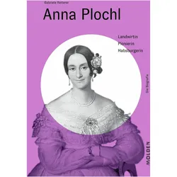 Anna Plochl, Biografien von Gabriele Reiterer