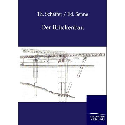 Der Brückenbau, Taschenbuch von Th. Schäffer,Ed. Senne, Salzwasser, 978-3-86444-559-0