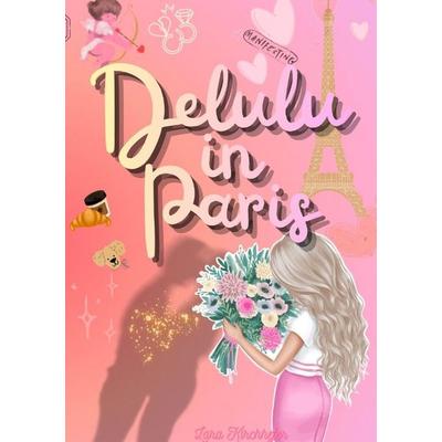 Delulu in Paris, Taschenbuch von Lara Kirchhefer, Epubli, 978-3-565-43084-0
